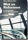 "Mut zu Reformen. 50 Denkanstöße für die Wirtschaftspolitik" von Hans-Werner Sinn 